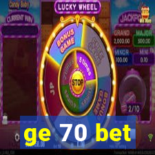 ge 70 bet